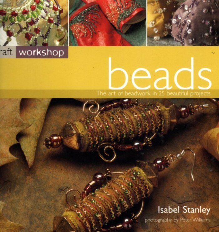 Craft Workshop Beads 25 Creative Projects by Isabel Stanley