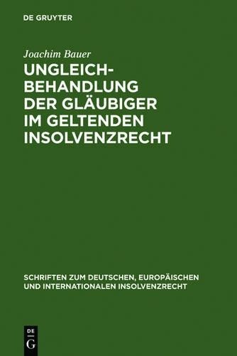 Joachim Bauer Ungleichbehandlung der Gläubiger im geltenden Insolvenz (Hardback)