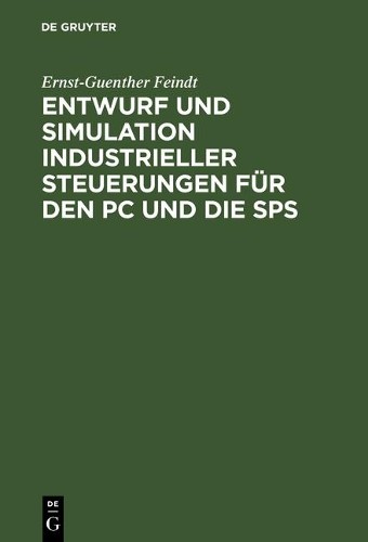 Ernst-Guenther  Entwurf Und Simulation Industrieller Steuerungen Für  (Hardback)