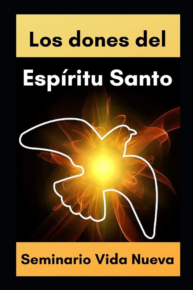 Dones del Espíritu Santo: Conoce el poder del Espíritu Santo a la luz de la Bibl