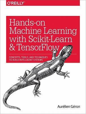 Hands-On Machine Learning with Scikit-Learn and TensorFlow: Concepts, Tools, and