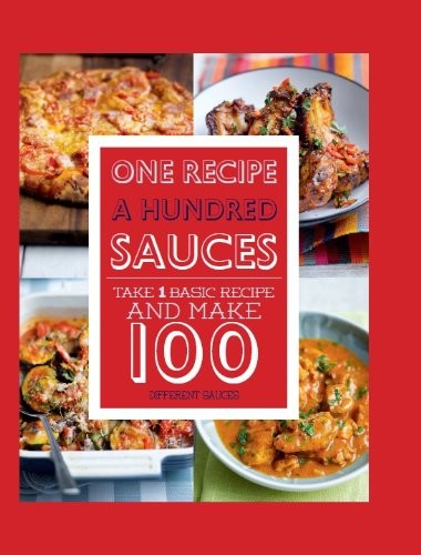 One Recipe: A Hundred Different Sauces by Parragon Book The Fast Free ShippingFREE US DELIVERY | ISBN: 1472330188 | Quality Books
