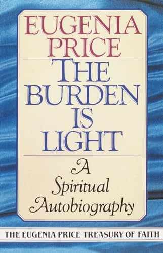 The Burden Is Light: A Spiritual - Paperback, by Price Eugenia - Very Good