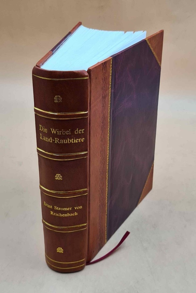 Die Wirbel Der Land - Raubtiere. Habilitationsschrift Volume V.1 [Leather Bound]