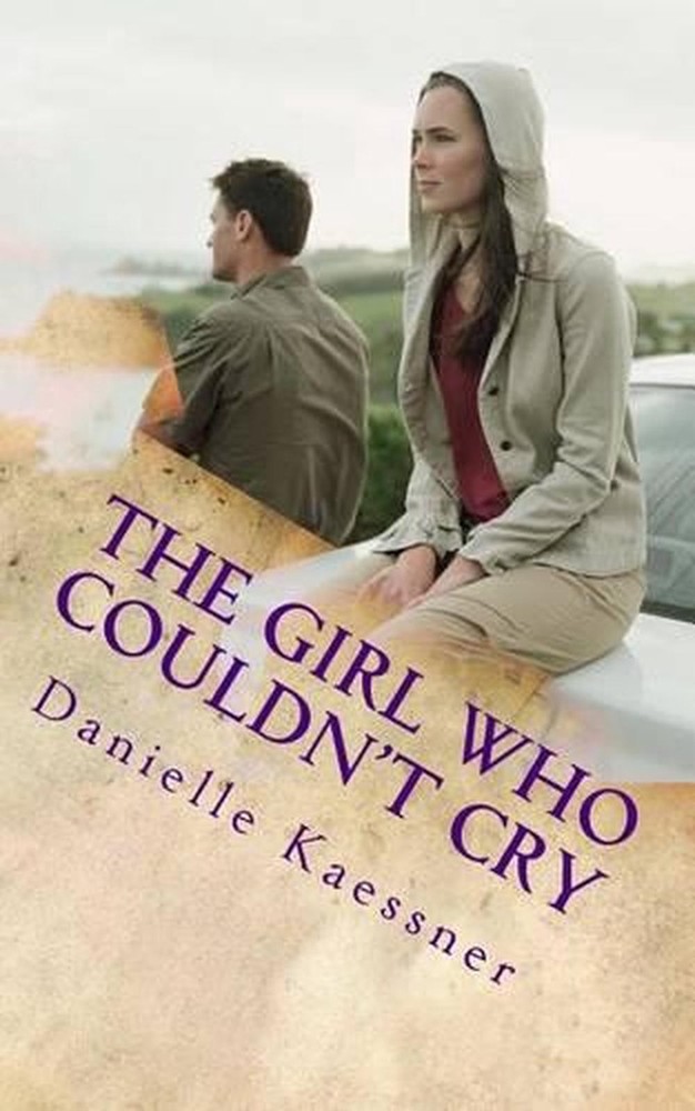 The Girl Who Couldn't Cry by Danielle Kaessner (English) Paperback Book