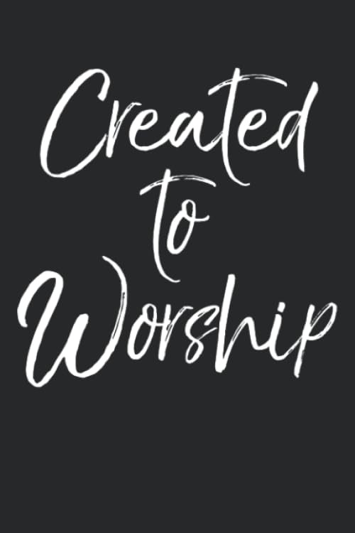 Created to Worship: Worship Quote Inspirational Christian Devotional Journal wit