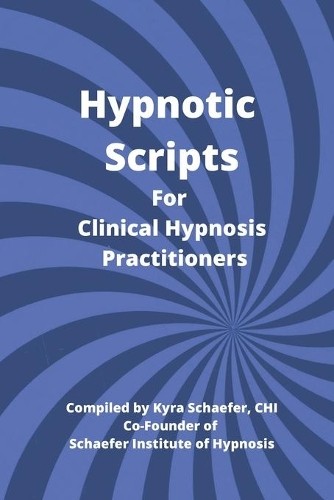 Kyra Schaefer Hypnotic Scripts for Clinical Hypnosis Practitioners (Paperback)Another great item from Rarewaves USA | Free delivery!