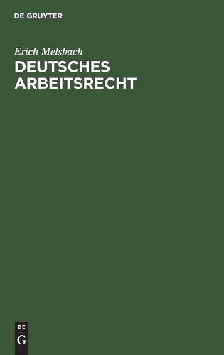 Erich Melsbach Deutsches Arbeitsrecht (Hardback)