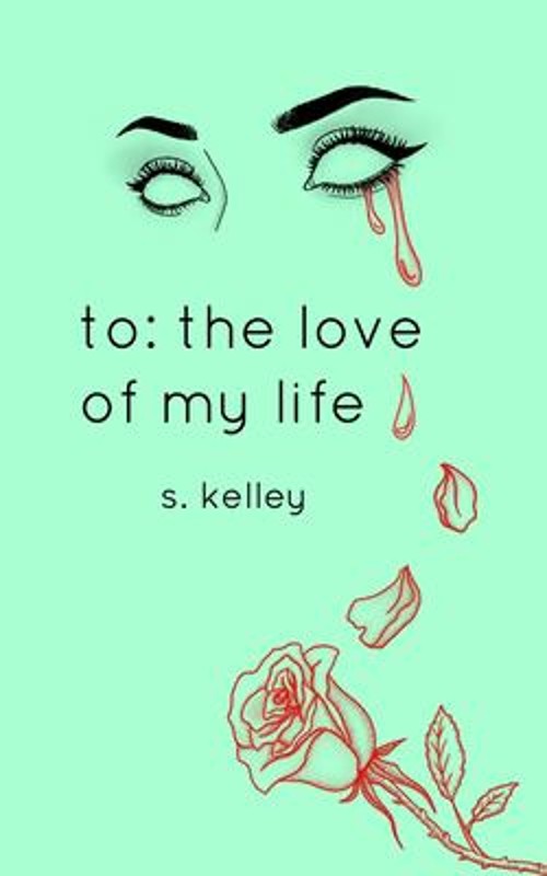 to: the love of my life Paperback S. kelleyFree US Delivery | ISBN:1714513637