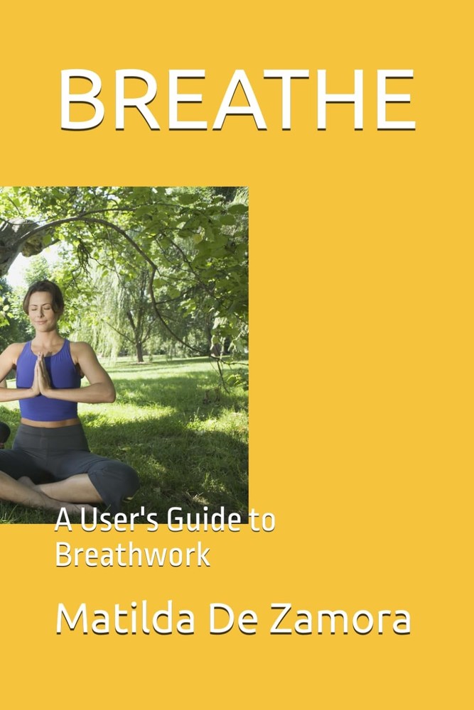 BREATHE: A User's Guide to Breathwork