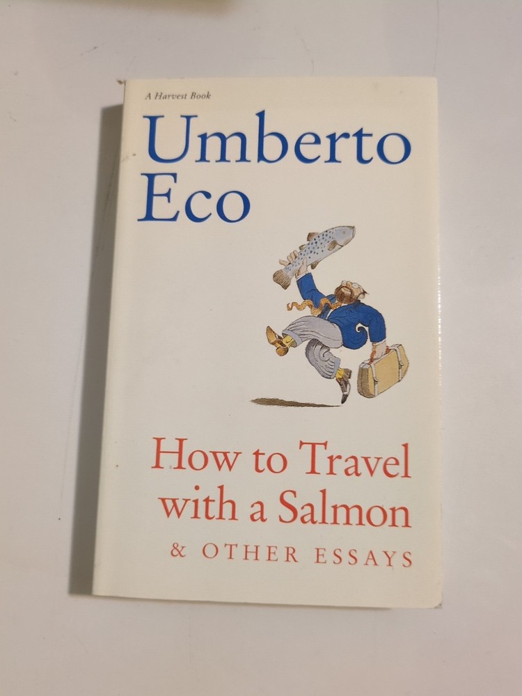 How to Travel with a Salmon and Other Essays by Umberto Eco (Trade Paperback)