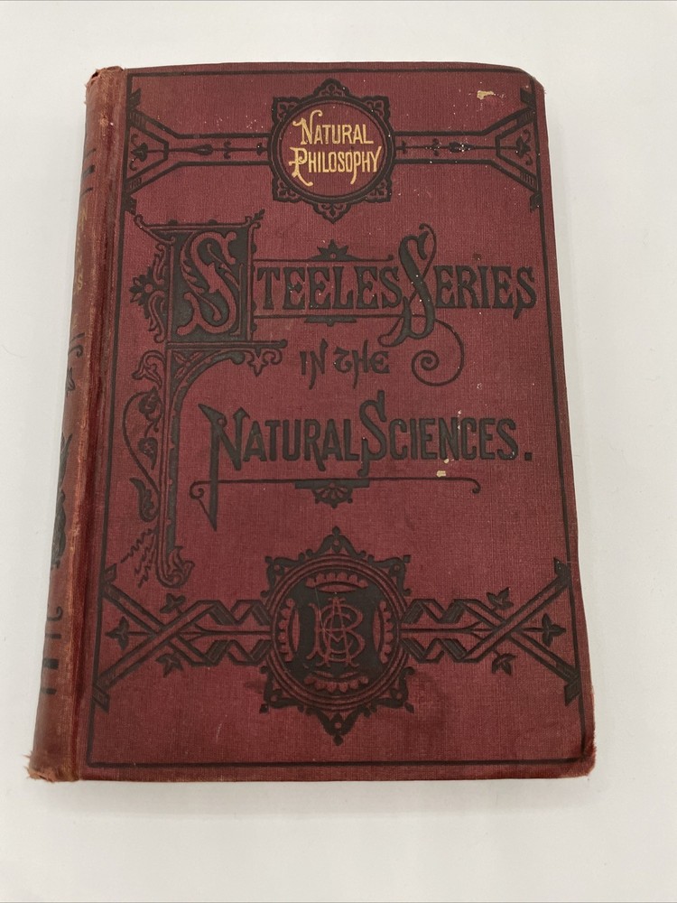Steeles Series Natural Sciences Fourteen Weeks in Physics J Dorman Steele 1878