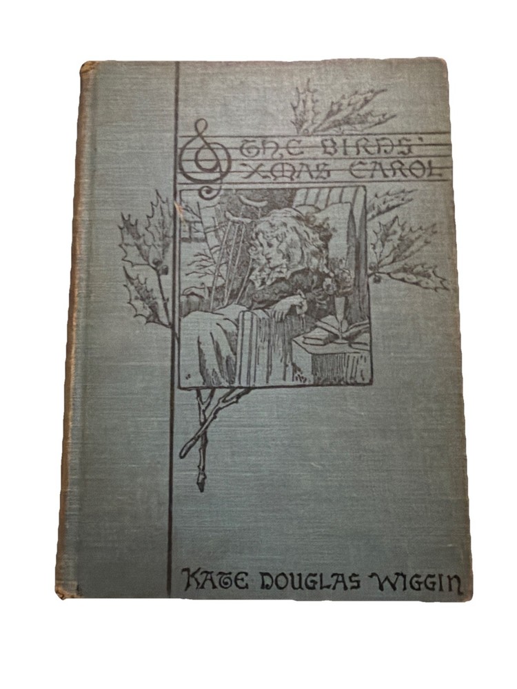The Birds' XMas Christmas Carol by Kate Douglas Wiggin 1888 Edition HC