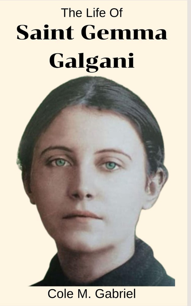 The Life Of Saint Gemma Galgani: Life story and nine days novena, litany, devoti