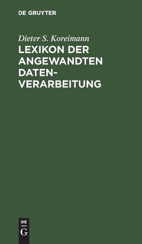 Dieter S Koreimann Lexikon der angewandten Datenverarbeitung (Hardback)