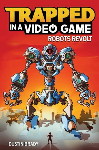 Trapped in a Video Game: Robots Revolt (Volume 3), USED-Very Good, Brady, Dustin