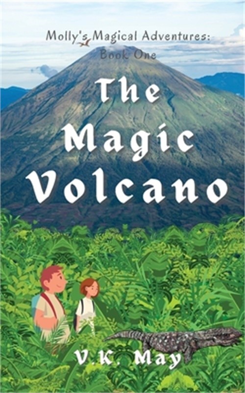 The Magic Volcano: Molly's Magical Adventures: Book One (Paperback or Softback)