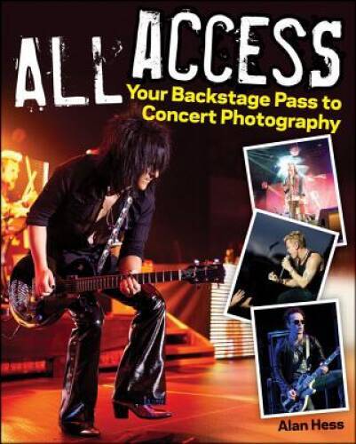 All Access: Your Backstage Pass to Concert Photography - Paperback - GOOD