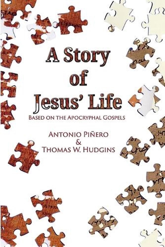 A Story of Jesus' Life: Based on the Apocryphal Gospels by Thomas W. Hudgins Pap