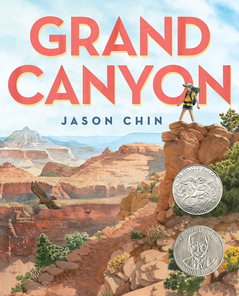 Grand Canyon: (Caldecott Honor Book) by Chin