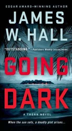 Going Dark: A Thorn Novel by James W Hall: Used