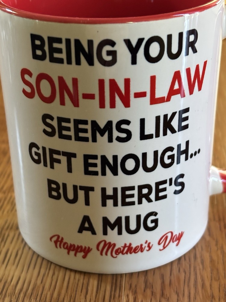 Being Your Son In Law Is Gift Enough Funny Mothers Day Mug