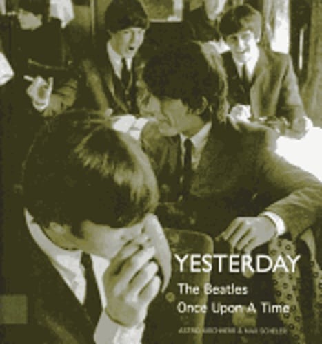 Yesterday: The Beatles Once Upon a Time by Astrid Kirchher: Used