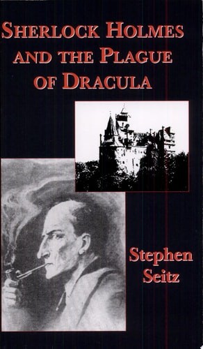 Sherlock Holmes and the Plague of Dracula by Seitz, Stephen, Good Book