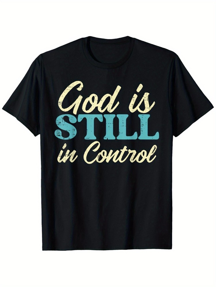 God Is Still In Control T Shirt Inspirational Christian Faith Graphic Tee