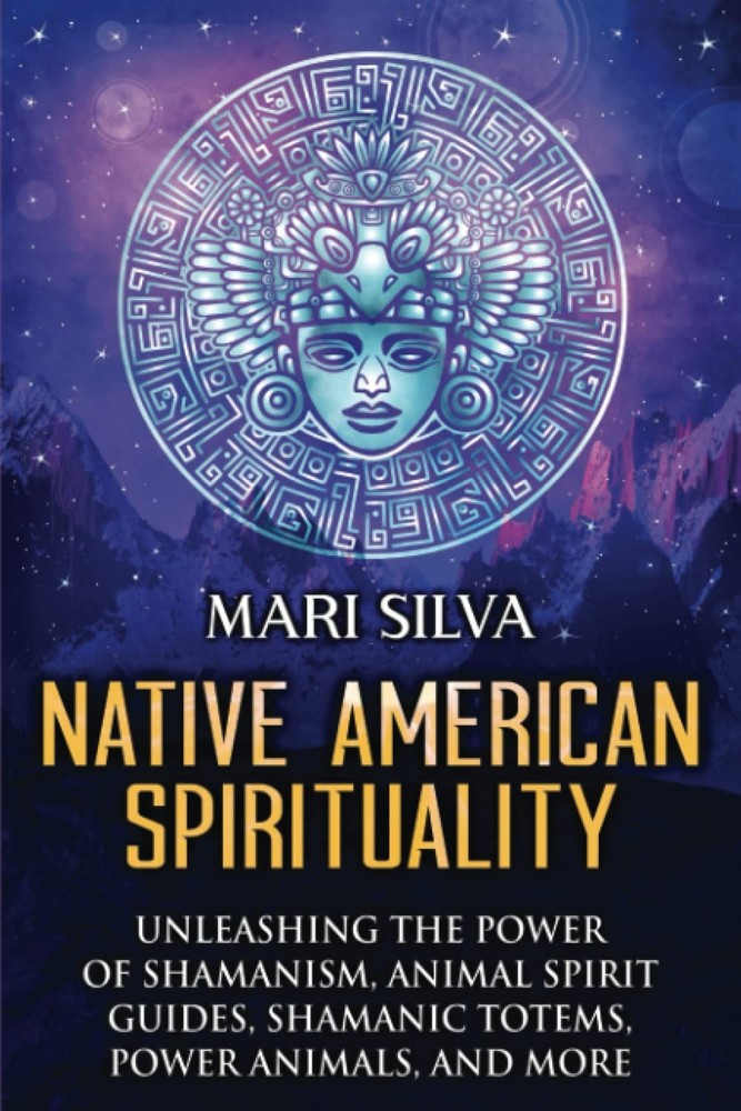 Native American Spirituality: Unleashing the Power of Shamanism, Animal Spir...