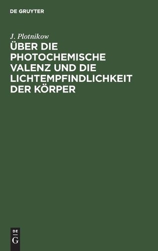 J Plotnikow Über Die Photochemische Valenz Und Die Lichtempfindlichke (Hardback)Another great item from Rarewaves USA | Free delivery!
