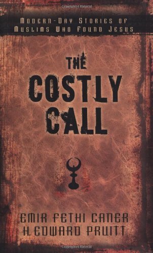 Emir Fethi Caner H The Costly Call – Modern–Day Stories of Muslims  (Paperback)
