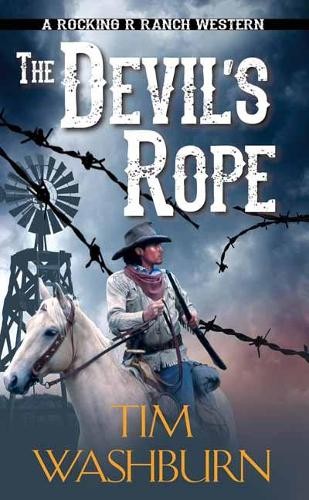 The Devil's Rope (A Rocking R Ranch We..., Tim Washburn
