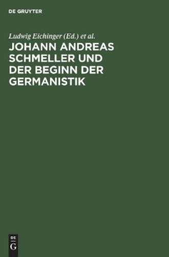 Ludwig Eichinge Johann Andreas Schmeller Und Der Beginn Der Germanist (Hardback)