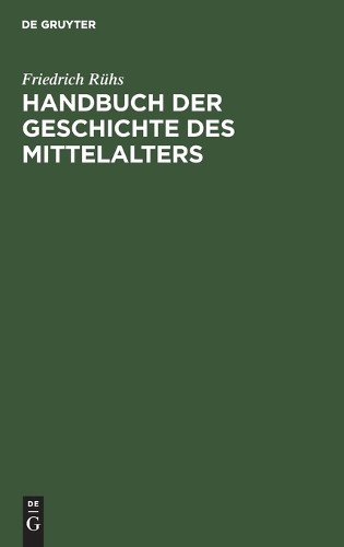 Friedrich Rühs Handbuch Der Geschichte Des Mittelalters (Hardback)Another great item from Rarewaves USA | Free delivery!