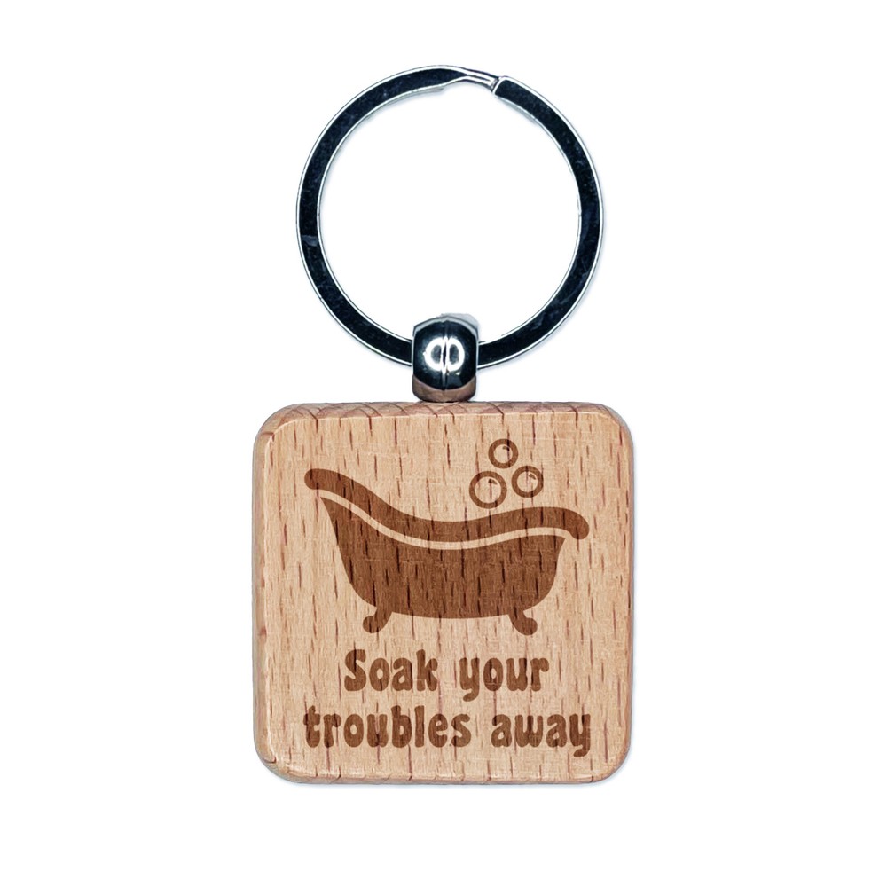 Soak Your Troubles Away Bathtub Engraved Wood Square Keychain Tag Charm