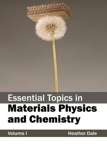 Essential Topics in Materials Physics and Chemistry: Volume I (Hardback)