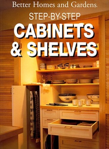 Step-by-step Cabinets and Shelves (Better Homes and ...