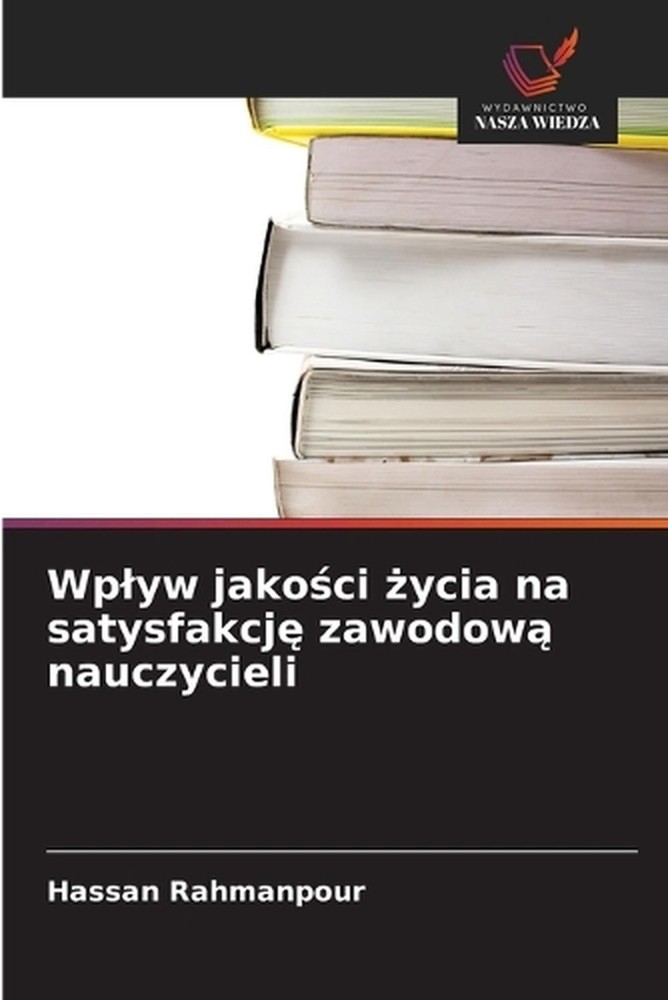 Wplyw jakoci ycia na satysfakcj zawodow nauczycieli by Hassan Rahmanpour (Polish