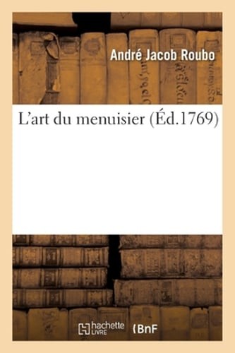 L'Art Du Menuisier by André Jacob Roubo: New