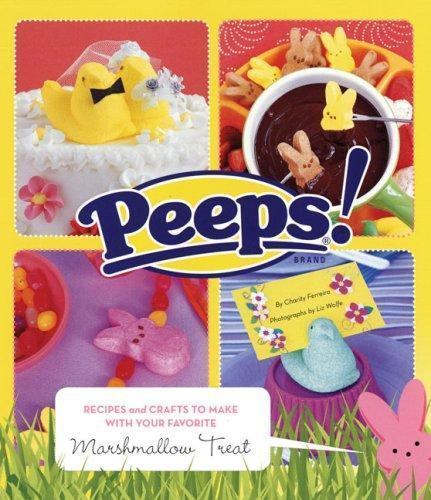 Peeps : Recipes and Crafts to Make with Your Favorite Marshmallow Treat by ...