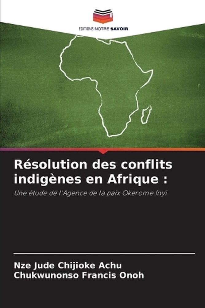 Rsolution des conflits indignes en Afrique by Nze Jude Chijioke Achu (French) Pa