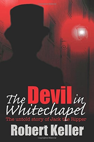 The Devil in Whitechapel: The Untold Story of Jack the Ripper