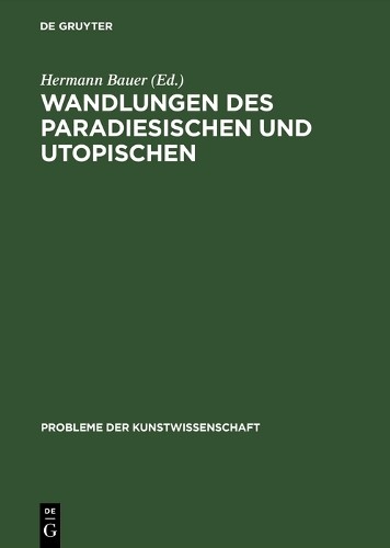Hermann Bauer Wandlungen des Paradiesischen und Utopischen (Hardback)