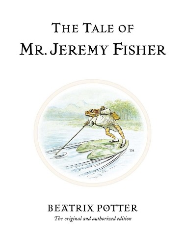 The Tale of Mr. Jeremy Fisher: The ..., Potter, Beatrix