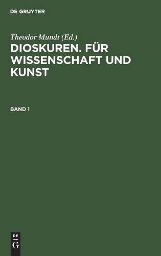 Dioskuren. Für Wissenschaft Und Kunst. Band 1 (Hardback)Another great item from Rarewaves USA | Free delivery!