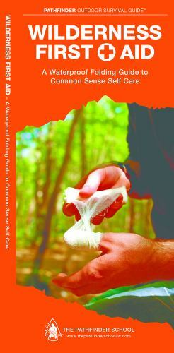 Wilderness First Aid : A Waterproof Pocket Guide to Common Sense Self Care, P...
