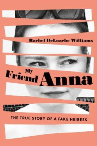 My Friend Anna: The True Story of a Fake Heiress - Hardcover - GOOD