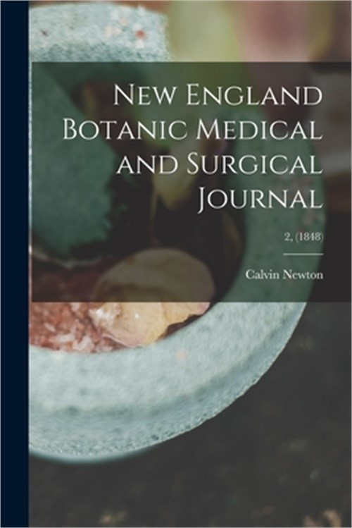 New England Botanic Medical and Surgical Journal; 2, (1848) (Paperback or Softba