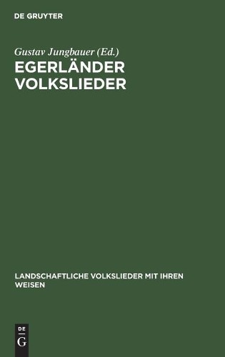 Egerländer Volkslieder (Hardback) Landschaftliche Volkslieder Mit Ihren Weisen